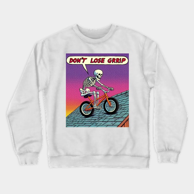 Don't Lose Grip Crewneck Sweatshirt by OldSchoolRetro